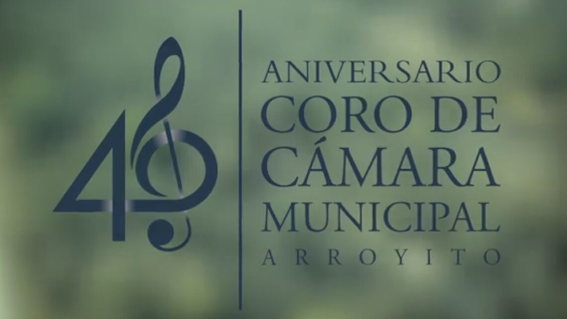 ARROYITO FESTEJA LOS 40 AÑOS DEL CORO MUNICIPAL ARROYITO FESTEJA LOS 40 AÑOS DEL CORO MUNICIPAL