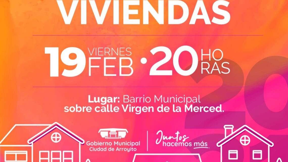 ARROYITO: EL VIERNES ENTREGAN 32 VIVIENDAS DE PLANES MUNICIPALES