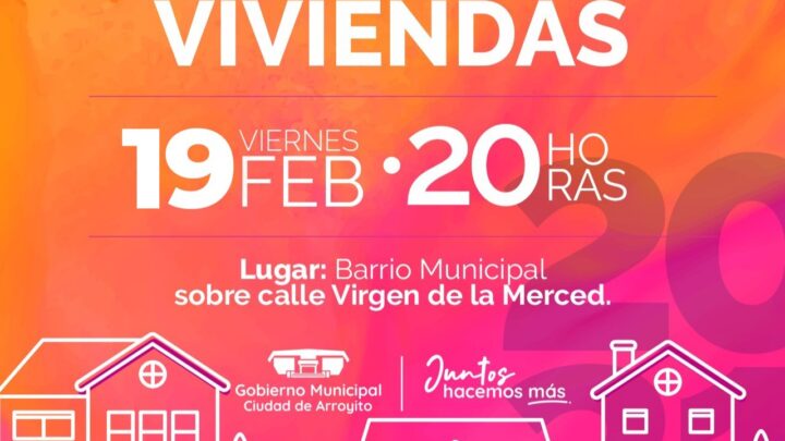 ARROYITO: EL VIERNES ENTREGAN 32 VIVIENDAS DE PLANES MUNICIPALES