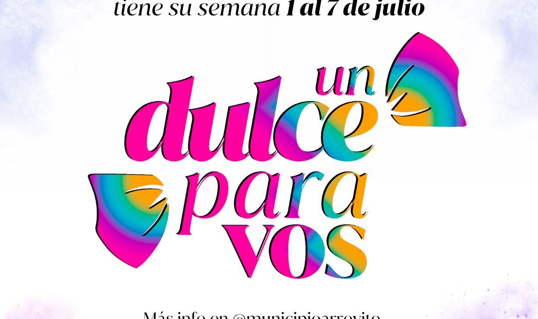 Arroyito celebra la Semana de la Dulzura con una invitación abierta a toda la comunidad